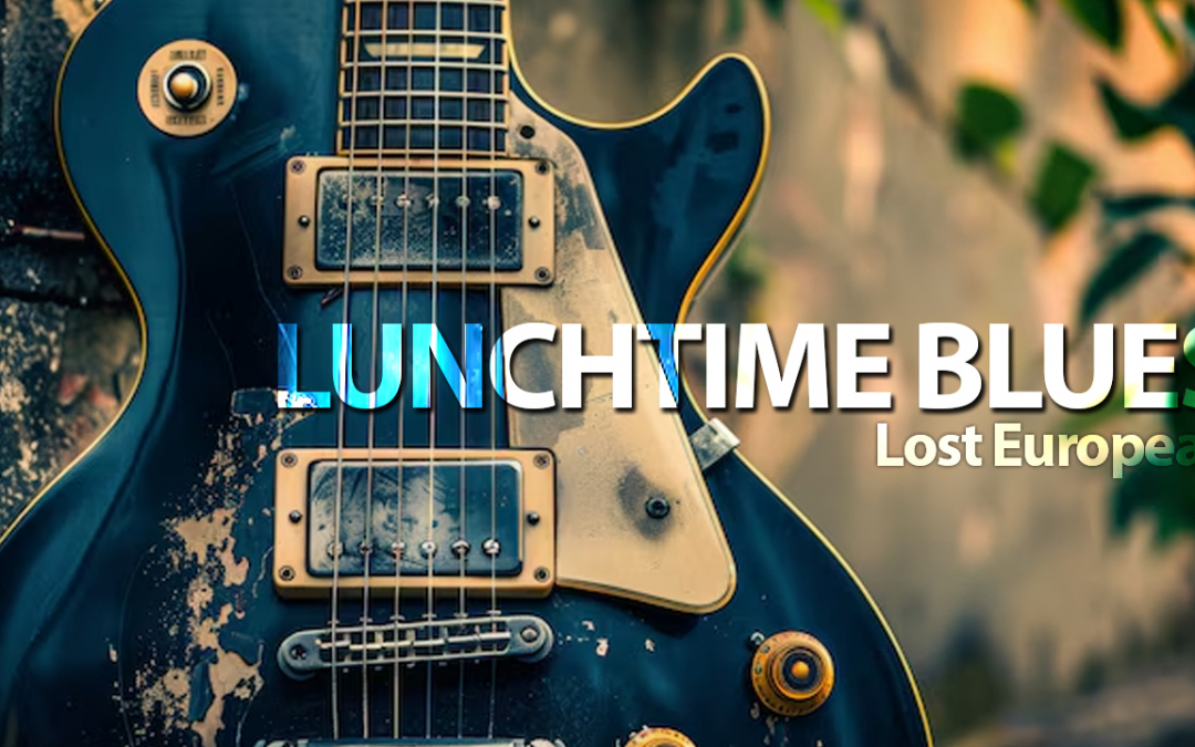 Lunchtime Blues : Lost European