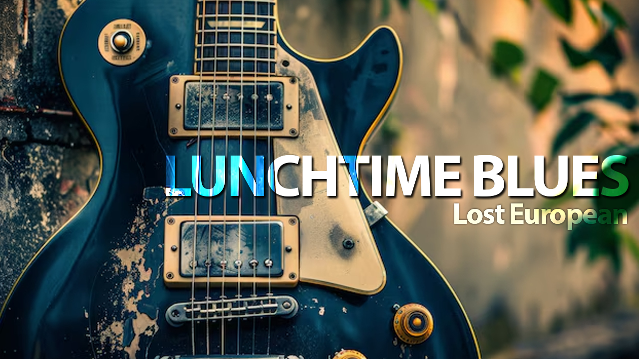 Lunchtime Blues : Lost European